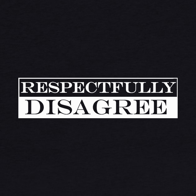 respectfully disagree by NotComplainingJustAsking